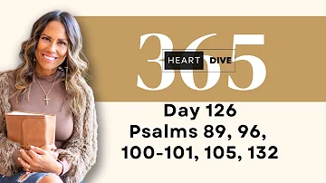 Day 126 Psalms 89, 96, 100-101, 105, 132 | Daily One Year Bible Study | Reading with Commentary