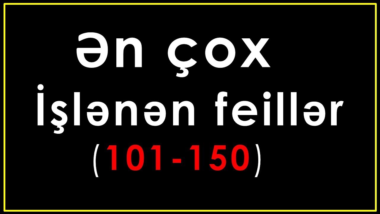 İngilis Dilində Ən Çox İşlənən Feillər (101 - 150)