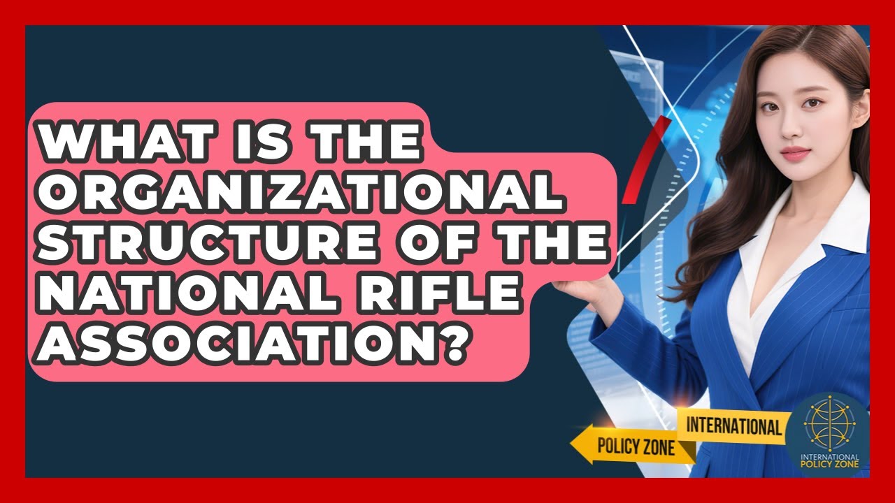 What Is The Organizational Structure Of The National Rifle Association? - International Policy Zone
