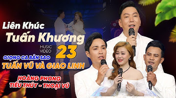 Liên Khúc TUẤN KHƯƠNG 23 / Cùng 3 Ca Sĩ Bản Sao GIAO LINH - TUẤN VŨ / HOÀNG PHONG-TIỂU THUÝ-THOẠI VŨ