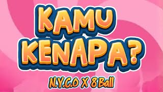 N.Y.C.O Feat. 8 Ball - Kamu Kenapa ?
