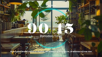 90/15 Pomodoro Timer – Quiet Seaside Cafe Ambience | Study with Ultradian Rhythm
