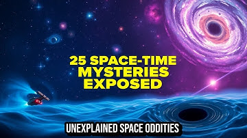 25 Unexplained Anomalies in Space-Time: Surprising Data and Theories | Astrophysics