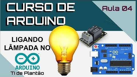 Como controlar lâmpada com Arduino