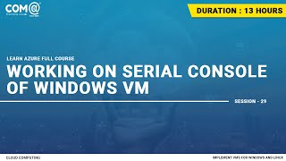 Working on Serial Console of Windows VM | Azure VM | Virtual Machine | Microsoft Azure | Full Course
