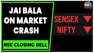 Jai Bala Shares His Views On The Current Market Slump | NSE Closing Bell | CNBC-TV18