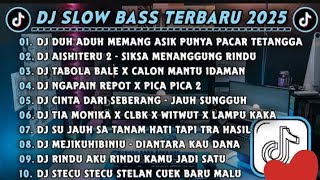 DJ SLOWBASS TERBARU 2025 || DJ DUH ADUH MEMANG ASIK PUNYA PACAR TETANGGA || DJ AISHITERU 2 VIRAL 
