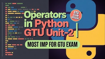 Python Programming: GTU Unit-2 | Operators in Python | Most IMP for GTU Exam 2025