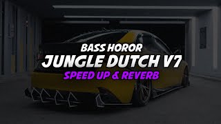 DJ Jungle Dutch V7 [ Speed Up & Reverb ] 🎧