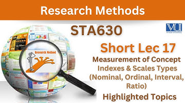 STA630 Short Lecture 17_Measurement_Indexes_Nominal Scale_Ordinal Scale_Interval Scale_Ratio Scale