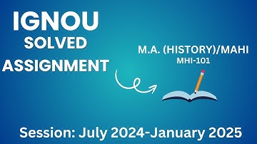MHI101 | MA (HISTORY)/ MAHI | IGNOU SOLVED ASSIGNMENT | JULY 2024 - JANUARY 2025