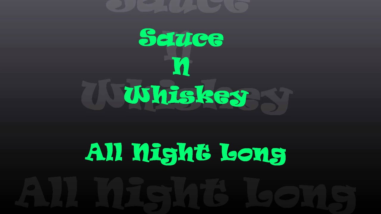 Sauce N Whiskey "All Night Long" YouTube