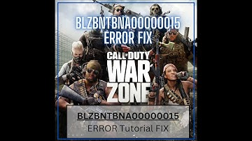 Call Of Duty: Warzone BLZBNTBNA00000015 Error Tutorial Fix