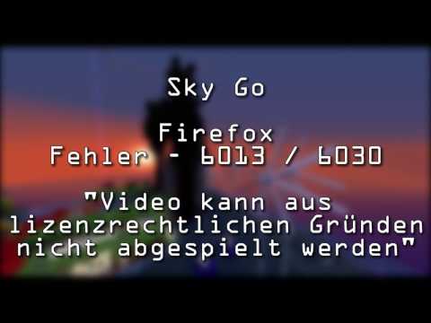 SKY GO - Fehler 6013 / 6030 @ Firefox - Video wird aus lizenzrechtlichen Gründen nicht abgespielt