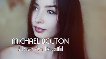 Michael Bolton - A Love So Beautiful (Um Amor Tão Lindo) HD