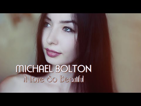 Michael Bolton - A Love So Beautiful (Um Amor Tão Lindo) HD