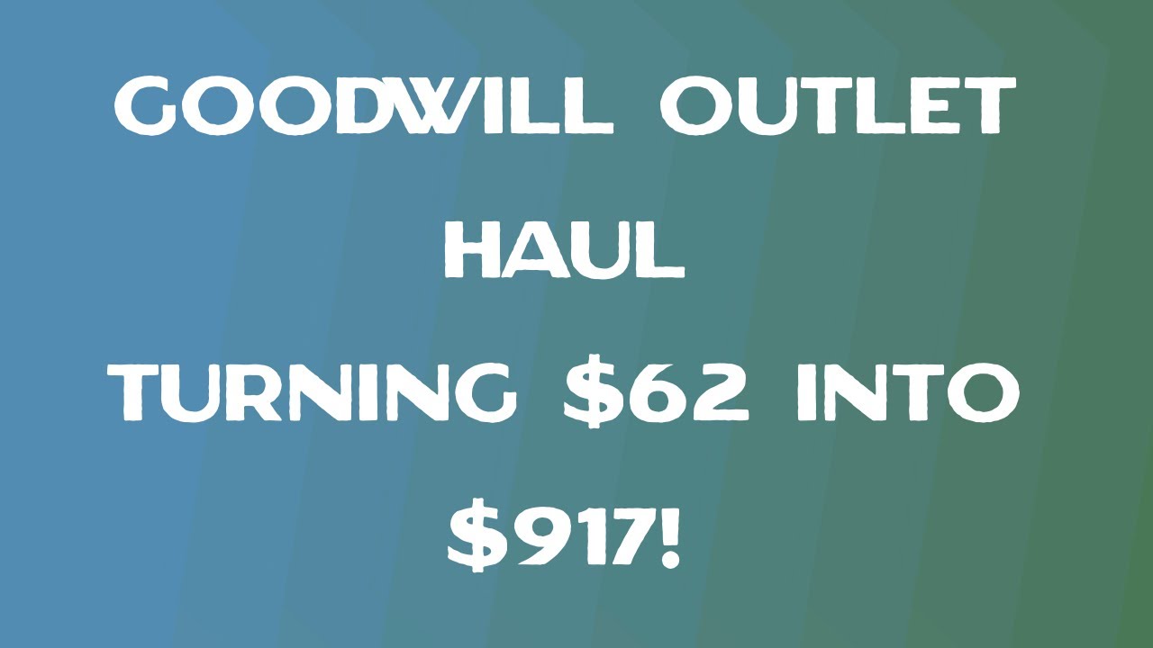 Goodwill Outlet haul turning 62 into 917! YouTube