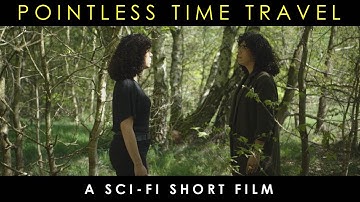 Pointless Time Travel - Sci-Fi Short HD