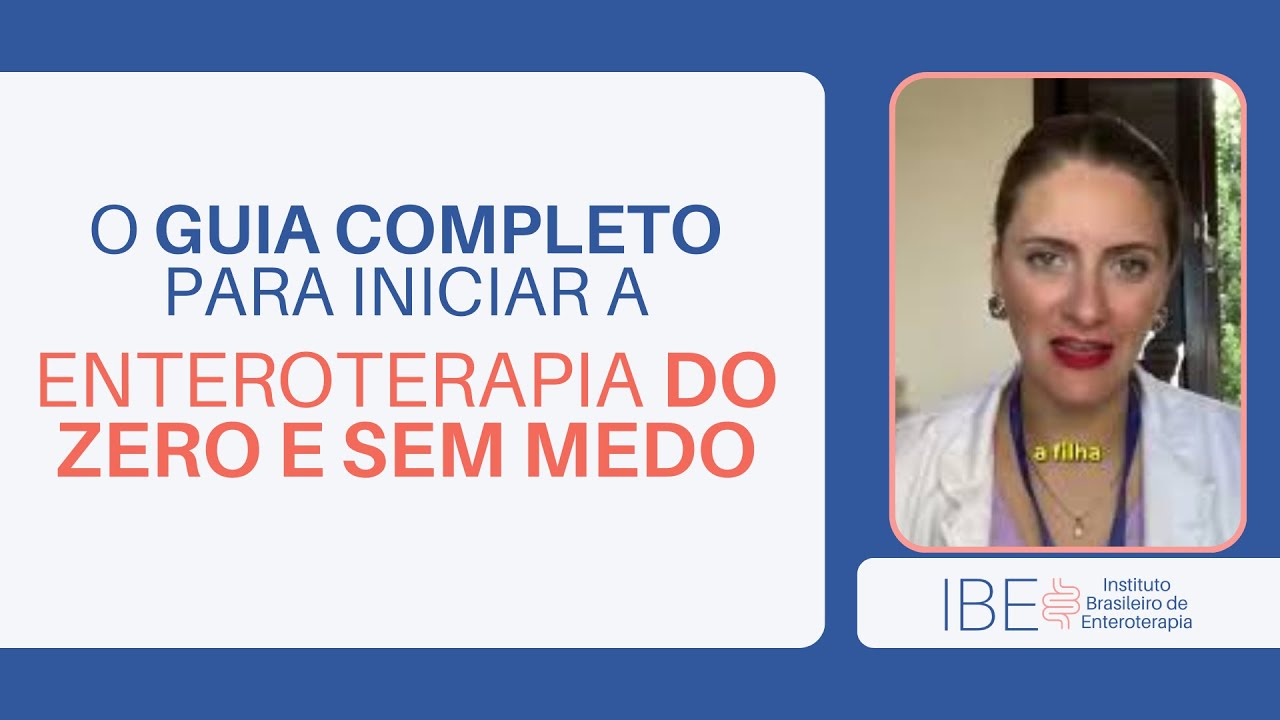 O Guia Completo Para Iniciar na Enteroterapia Do Zero e Sem Medo - YouTube