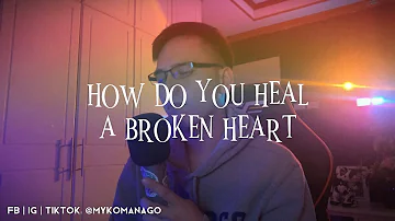 Myko Mañago - How Do You Heal A Broken Heart | MAPAHAY KA NALANG SA LUNGKOT NG KANTA 💔😢