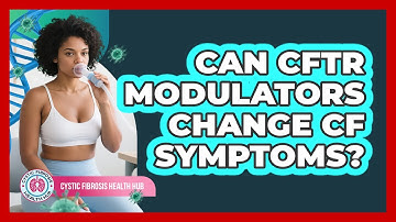 Can CFTR Modulators Change CF Symptoms?