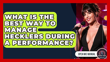 What Is The Best Way To Manage Hecklers During A Performance? - Open Mic Manual