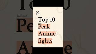 TOP 10 PEAK ANIME FIGHTS 🔥