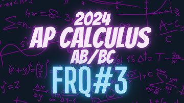 Decoding the 2024 AP Calculus AB/BC Exam: FRQ #3