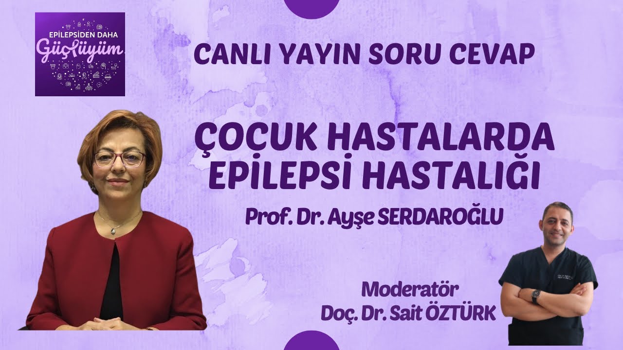 Çocuk Hastalarda Epilepsi (Sara) Hastalığı - Prof. Dr. Ayşe SERDAROĞLU & Doç. Dr. Sait ÖZTÜRK