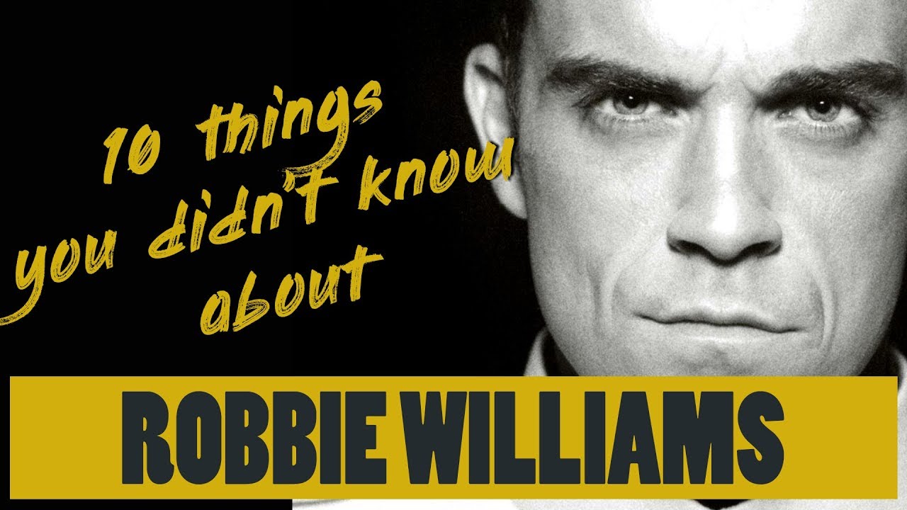 10 Things you didn't know about Robbie Williams - YouTube