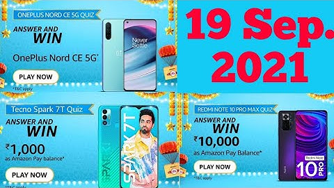 Amazon OnePlus Nord CE 5G,Tecno Spark7T And Redmi Note10 Pro Max All Quiz Today Answer |19 Sep. 2021