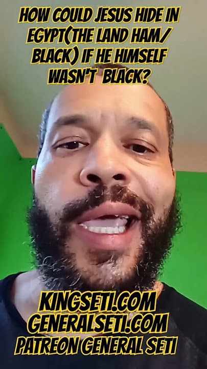 HOW COULD JESUS HIDE IN EGYPT(THE LAND HAM/BLACK) IF HE HIMSELF WASN'T  BLACK?