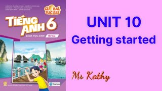 tiếng Anh lớp 6 ( Sách mới ) Unit 10 - Getting started