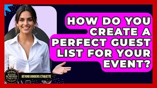 Celebrity How Do You Create A Perfect Guest List For Your Event? - Beyond Borders Etiquette Net Worth