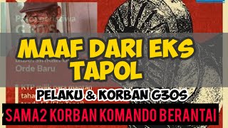 #Kisah Maaf eks Tapol: [Pelaku dan Korban] G30S, samasama [Korban Rantai Komando]