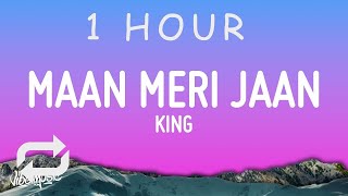 [ 1 HOUR ] King - Maan Meri Jaan  (Lyrics)