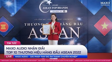 [HOT NEWS] NGÔ MINH - MAXO AUDIO vinh danh ASEAN TOP 10 BRANDS AWARD - Đơn vị đi đầu ngành âm thanh