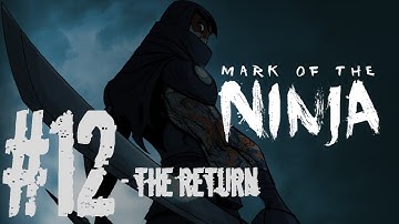 Mark of the Ninja - Walkthrough Part 12 - Chapter 12: The Return (Total Honor: 9/9)