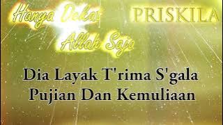 Priskila - Hanya Dekat Allah Saja (Official Lyric Video)