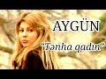 Aygün Kazımova - Tənha Qadın (Official Music Video)