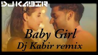 Baby Girl Remix Dj Kabir | Guru Randhawa  | Dhvani Bhanushali
