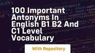 100 important antonyms in english b1 b2 and c1 level vocabulary