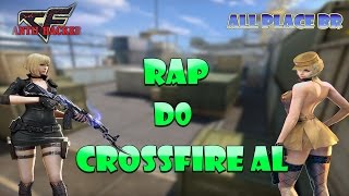 Rap do CrossFire AL - All Place Br (Vídeo Clipe)
