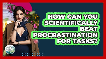 How Can You Scientifically Beat Procrastination For Tasks? - The Personal Growth Path