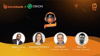 BlockBank TV Podcast Session #2 - Special Guests: Orion Money