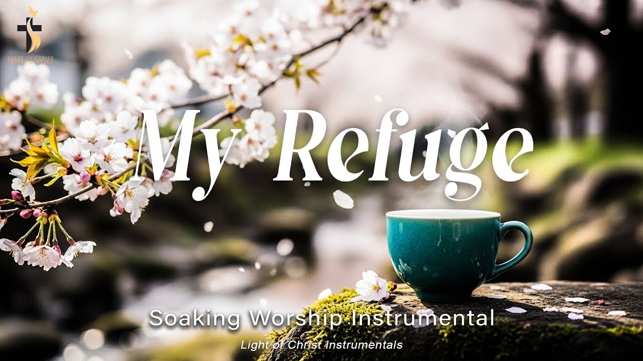 My Refuge in Quiet Trust ~ Soaking Worship Instrumental  Prayer, Devotion and Bible Study