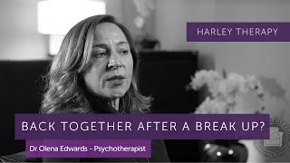 Can Couples get Back Together After a Break Up? Psychotherapist, Dr Olena Edwards