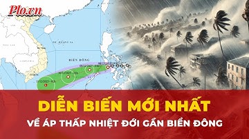 Cập nhật diễn biến mới nhất về áp thấp nhiệt đới gần Biển Đông | Tin nhanh
