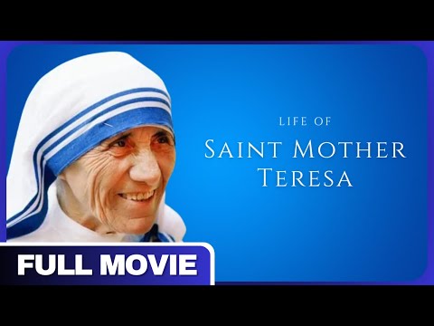 The Inspiring Life Of Saint Mother Theresa | Full Documentary