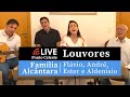 Live Louvores com Família Alcântara: Ester, Flávio, André e Aldenísio Alcântara